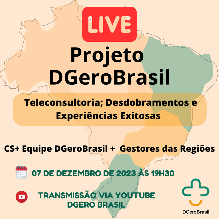 Convite: Live Projeto DGero Brasil - Teleconsultoria, Desdobramentos e Experiências Exitosas - Participação dos Consultores Sêniores, Equipe DGero Brasil e Gestores das Regiões. Dia 07 de dezembro às  19h30, no youtube. No convite há o mapa do Brasil em marca d'água.